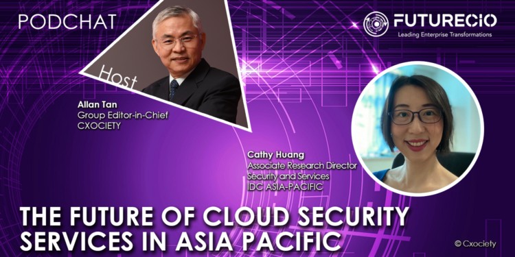 PodChats for FutureCIO: The future of cloud security services in Asia Pacific