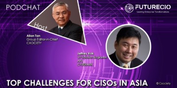 PodChats for FutureCIO: Top challenges for CISOs in Asia