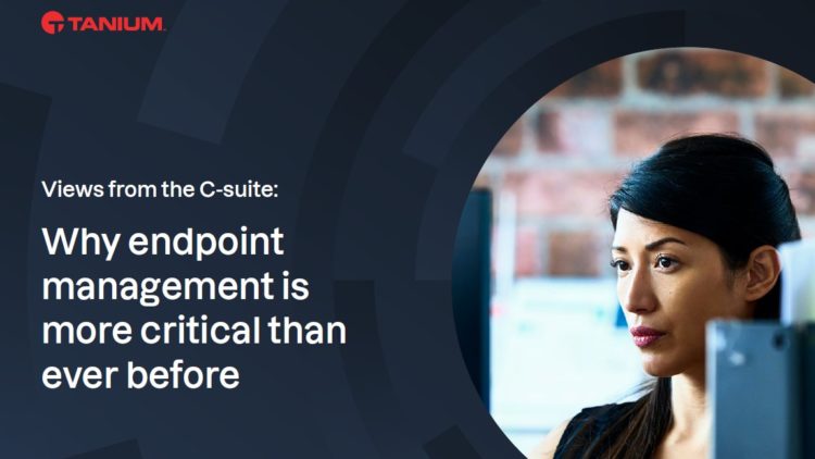 Why endpoint management is more critical than ever before